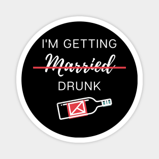 I'm getting married ...drunk Magnet